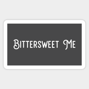 Bittersweet Me, white Magnet